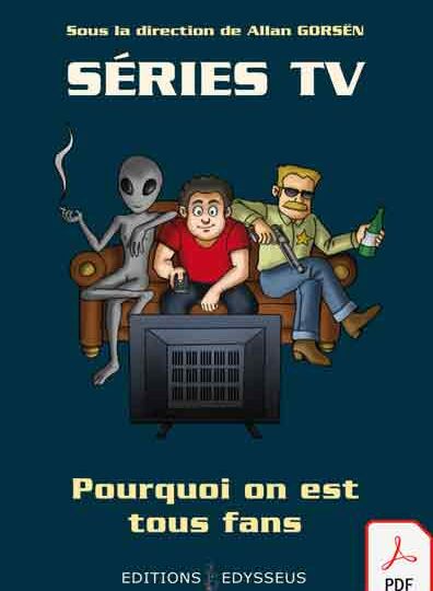Séries TV : pourquoi on est tous fans (numérique)